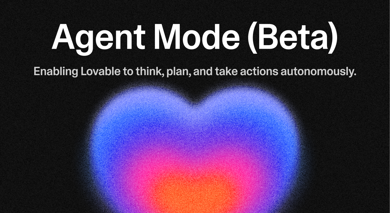 Introducing Agent Mode (Beta): enabling Lovable to think, plan, and take actions autonomously